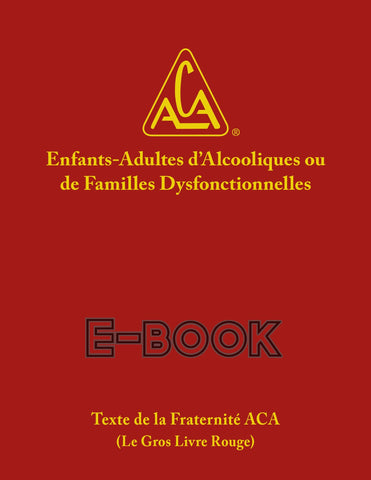 Enfants-Adultes d'Alcooliques ou de Familles Dysfonctionnelles / French ACA Fellowship Text - E-book