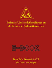 Enfants-Adultes d'Alcooliques ou de Familles Dysfonctionnelles / French ACA Fellowship Text - E-book