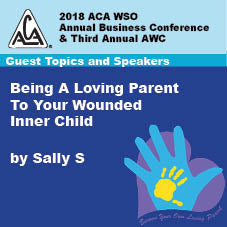 2018 AWC - Sally S - Being A Loving Parent To Your Wounded Inner Child (CD non disponible; téléchargement uniquement)